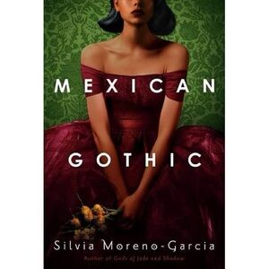 ‘Mexican Gothic’ hardcover by Silvia Moreno-Garcia